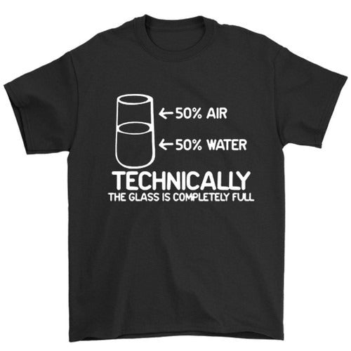 Feelin Good Technically The Glass Is Completely Science Sarcasm Funny Cool Humor Man's T-Shirt Tee