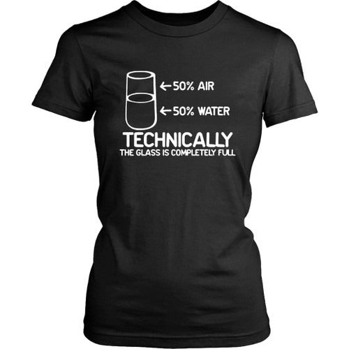 Feelin Good Technically The Glass Is Completely Science Sarcasm Funny Cool Humor Women's T-Shirt Tee