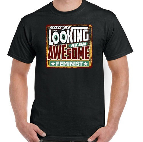 Feminist Looking Awesome Man's T-Shirt Tee