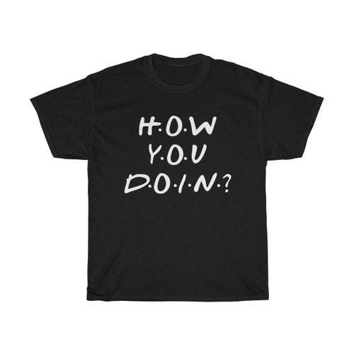 Friends Joey Says How You Doin Funny Comedy Tv Series Man's T-Shirt Tee