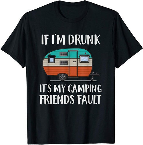 Funny Camping If Im Drunk Its My Camping Friends Man's T-Shirt Tee