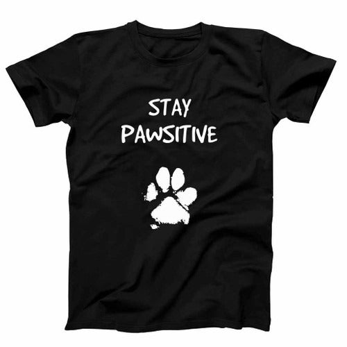 Funny Dog Stay Positive Pun Gifts For Dog Lovers Man's T-Shirt Tee