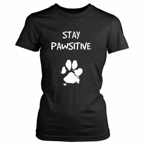 Funny Dog Stay Positive Pun Gifts For Dog Lovers Women's T-Shirt Tee