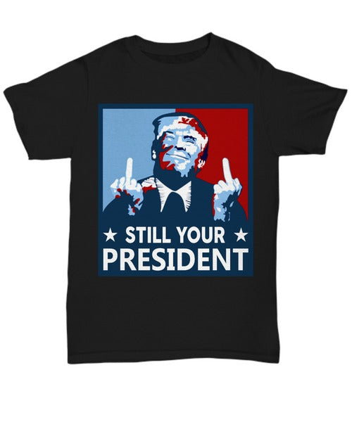 Funny Donald Trump Still Your President 2020 Man's T-Shirt Tee