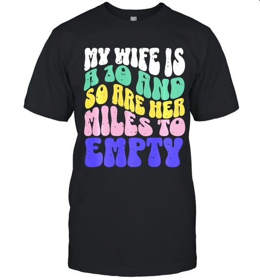 Funny My Wife Is A 10 And So Are Her Miles To Empty Design Long Sleeve T-Shirt