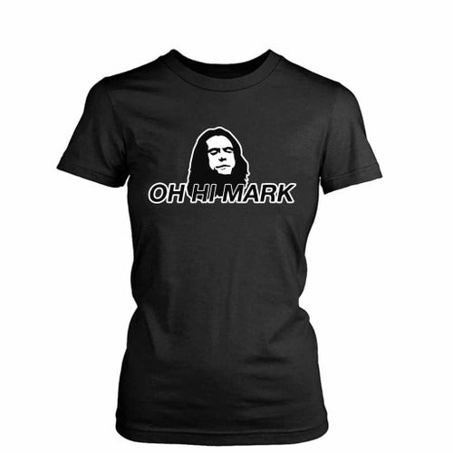 Funny The Room Oh Hi Mark Tommy Wiseau The Disaster Women's T-Shirt Tee