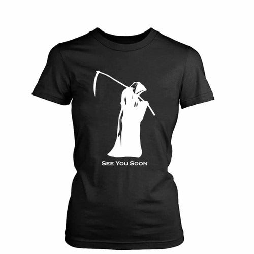 Grim Reaper See You Soon Women's T-Shirt Tee