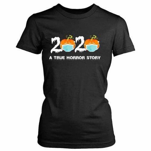 Halloween 2020 True Horror Story Quarantine Gift Funny Meme Women's T-Shirt Tee