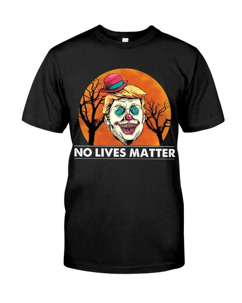 Happy Halloween Funny Trump Clown No Lives Matter Man's T-Shirt Tee