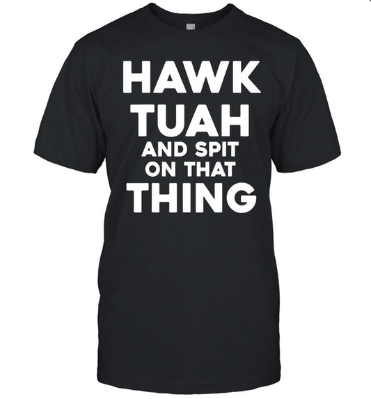 Hawk Tuah And Spit On That Thing Throat Goat Funny Meme Limited T-Shirt
