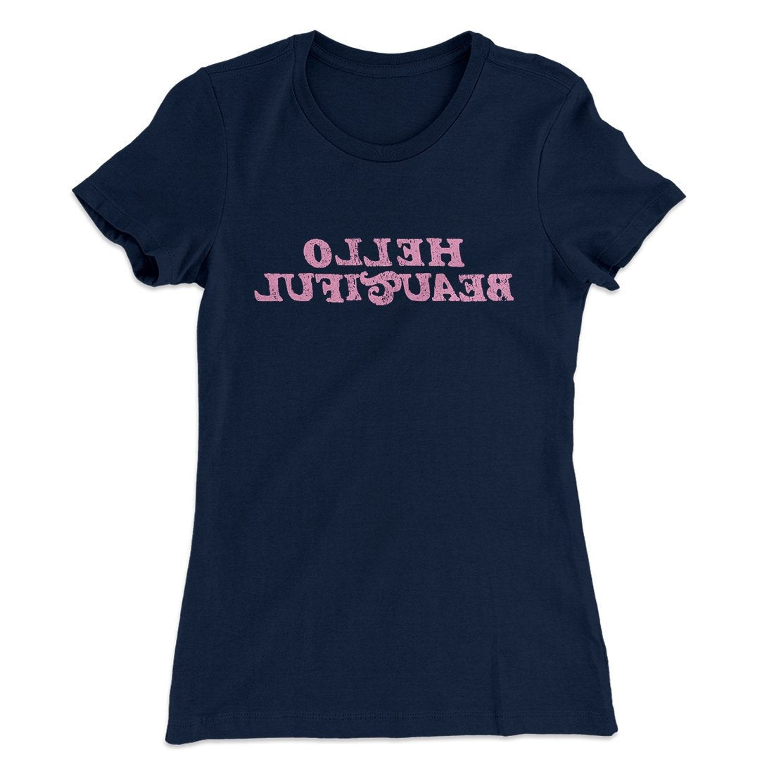 Hello Beautiful Funny Women's T-Shirt