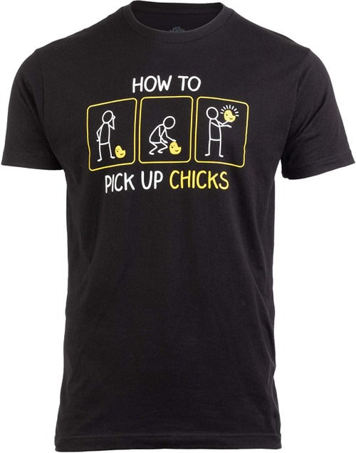How To Pick Up Chicks Funny Sarcastic Sarcasm Joke Man's T-Shirt Tee