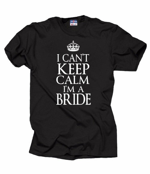 I Can Not Keep Calm I Am A Bride Man's T-Shirt Tee