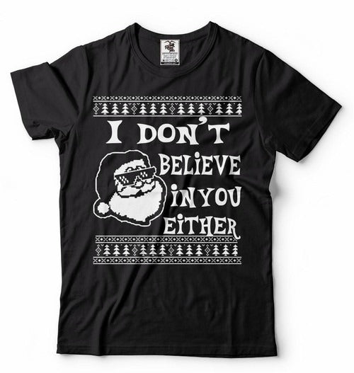 I Do Not Believe In You Either Man's T-Shirt Tee