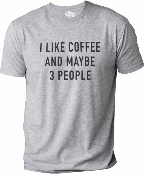 I Like Coffee And Maybe 3 People Sarcasm Funny Man's T-Shirt Tee