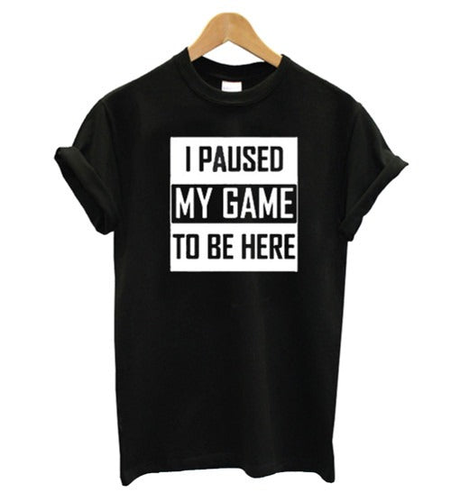 I Paused My Game To Be Here Man's T-Shirt Tee