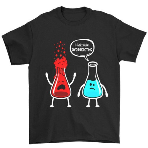 I Think You Were Overreacting Funny Nerd Chemistry Man's T-Shirt Tee