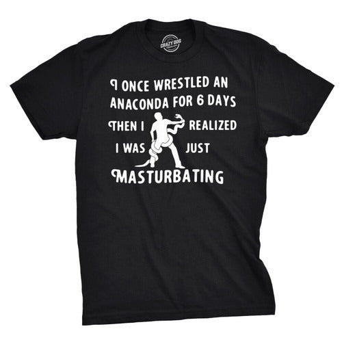 I Wrestled An Anaconda For 6 Days Funny Man's T-Shirt Tee