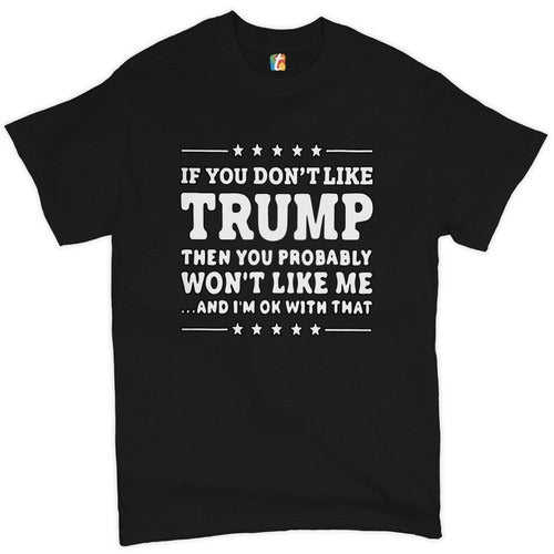 If You Do Not Like Trump Funny Pro Donald Trump 2020 Man's T-Shirt Tee