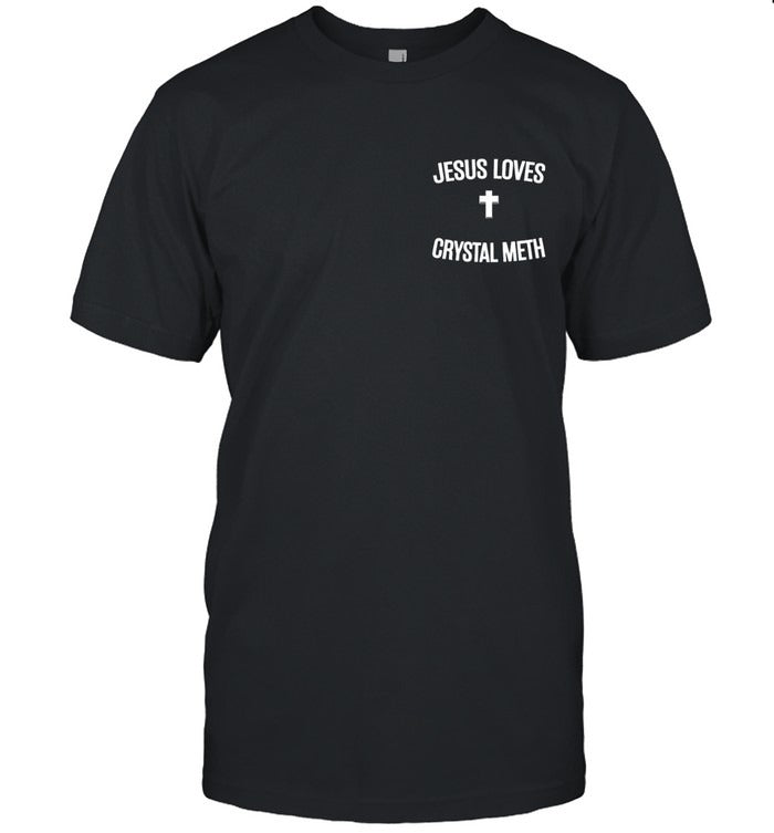 Jesus Loves Crystal Meth T-Shirt