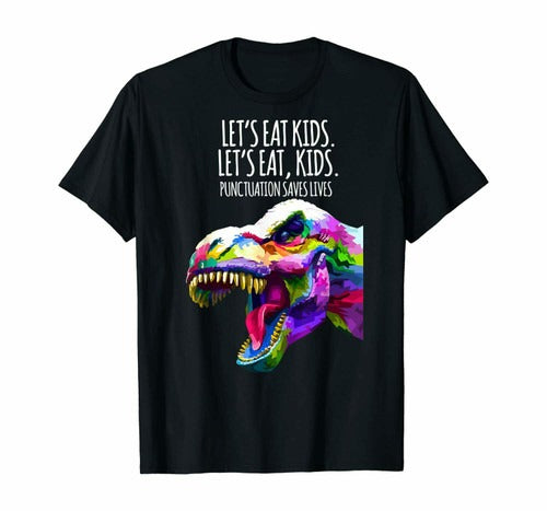 Lets Eat Kids Punctuation Saves Lives Man's T-Shirt Tee