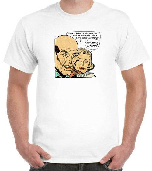 Make It Stop Everything Is Spiralling Out Of Control Man's T-Shirt Tee