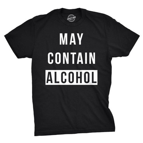 May Contain Alcohol Funny Man's T-Shirt Tee