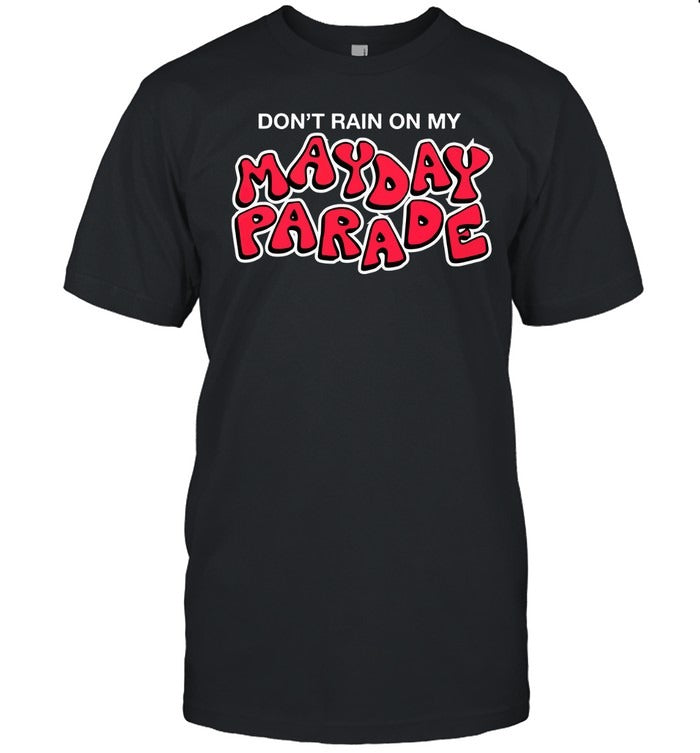 May Day Parade Don't Rain Unisex T-Shirt