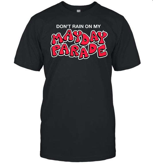 May Day Parade Don't Rain Unisex T-Shirt