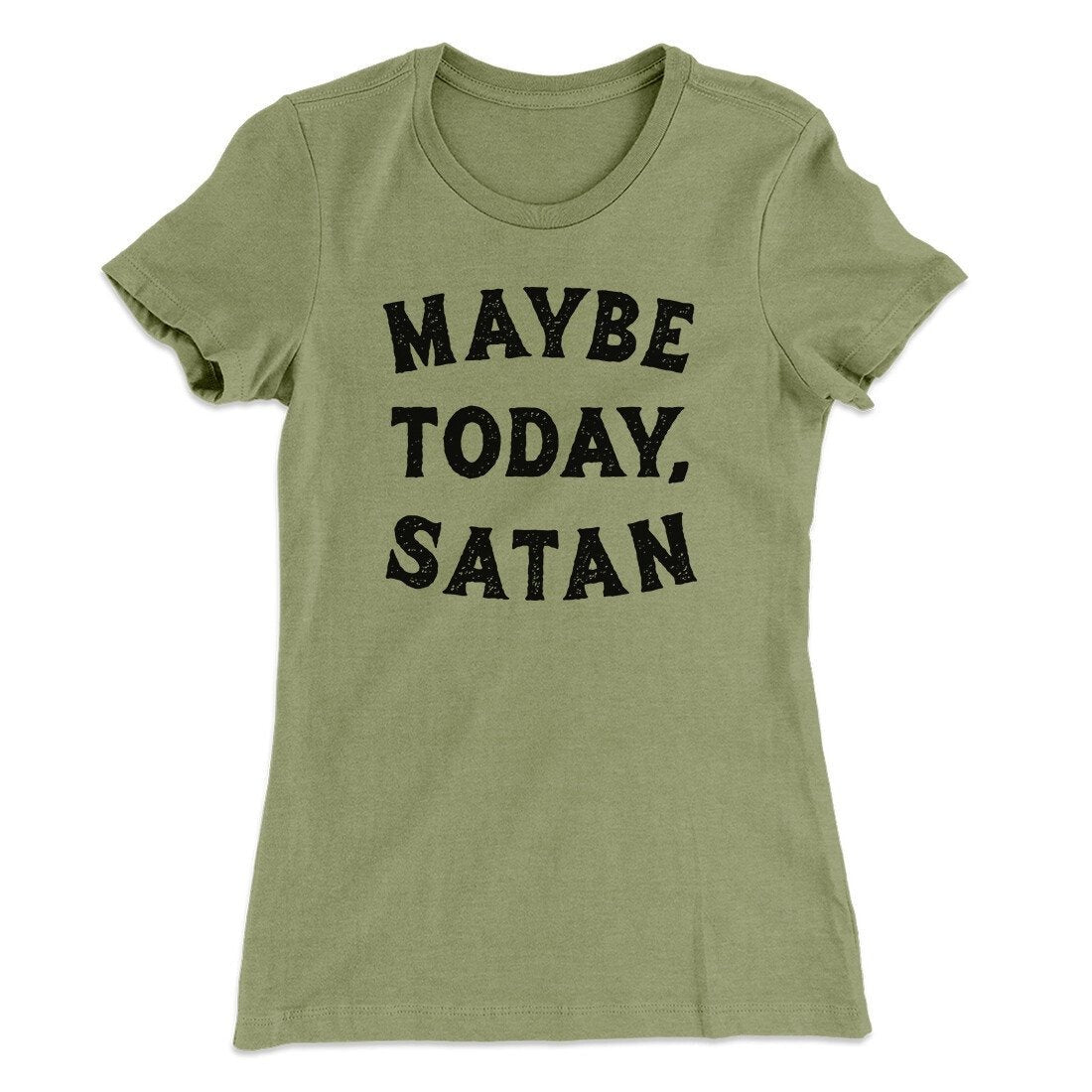 Maybe Today Satan Funny Women's T-Shirt
