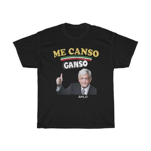 Me Canso Ganso Amlo La Esperanza De Mexico Funny Man's T-Shirt Tee
