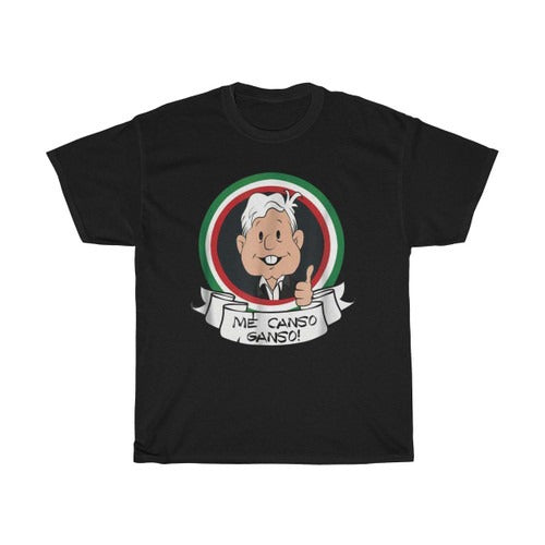 Me Canso Ganso Poster Amlo La Esperanza De Mexico Funny Cartoon Man's T-Shirt Tee
