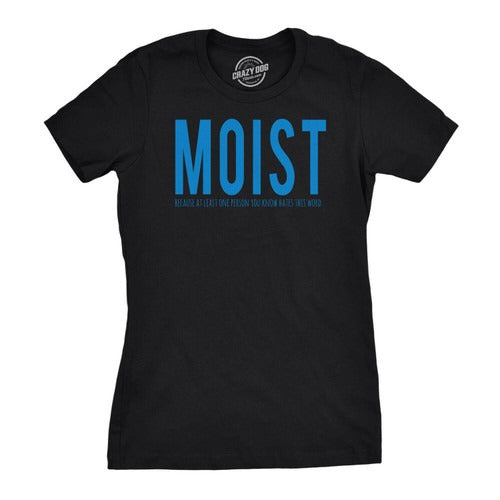 Moist Because Someone Hates This Word Funny Man's T-Shirt Tee