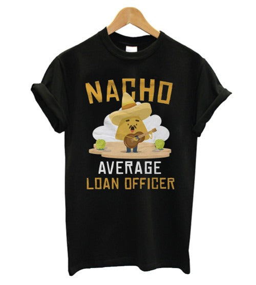 Nacho Average Loan Officer Man's T-Shirt Tee