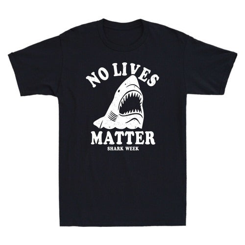 No Lives Matter Shark Week Funny Shark Lovers Man's T-Shirt Tee