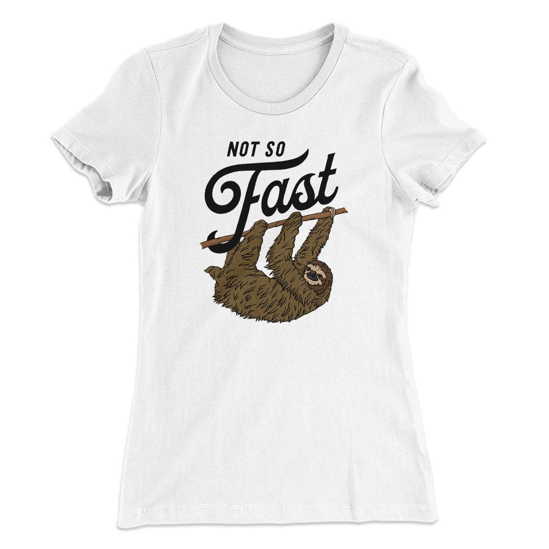 Not So Fast Funny Women's T-Shirt