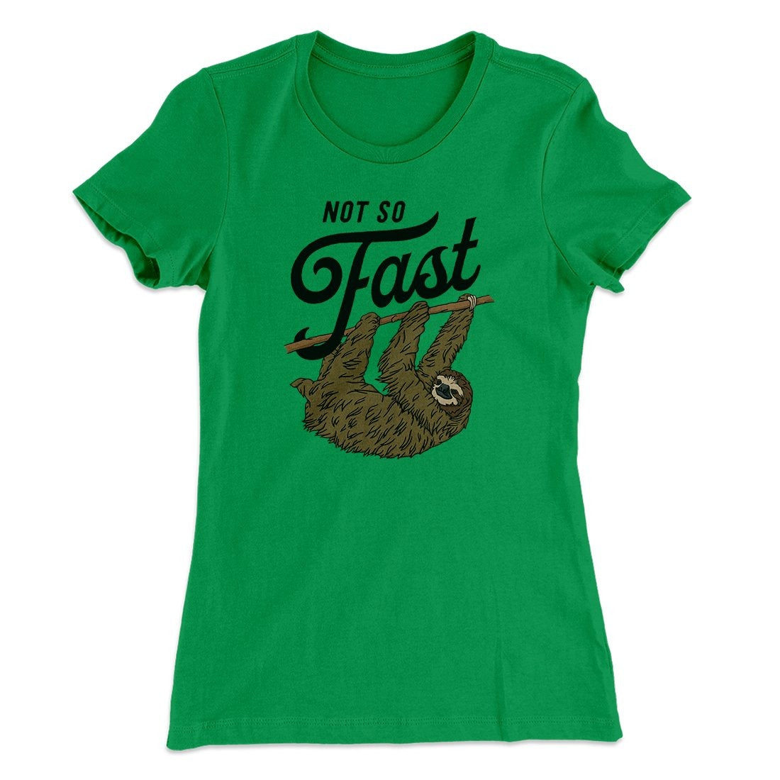 Not So Fast Funny Women's T-Shirt