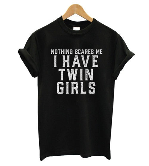 Nothing Scares Me I Have Twin Girls Man's T-Shirt Tee