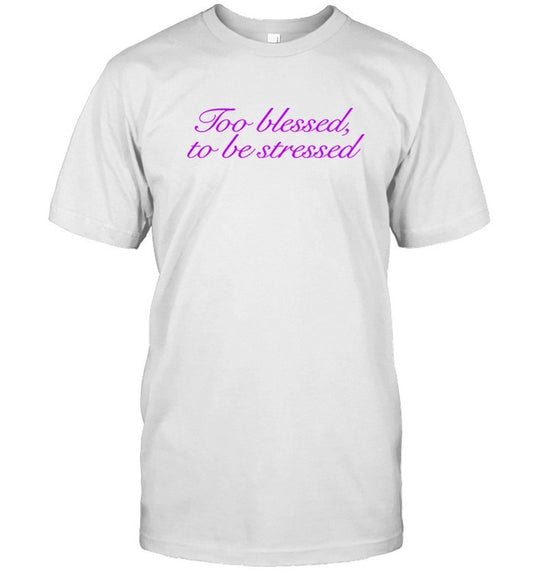 Olivia Rodrigo Too Blessed To Be Stressed T-Shirts