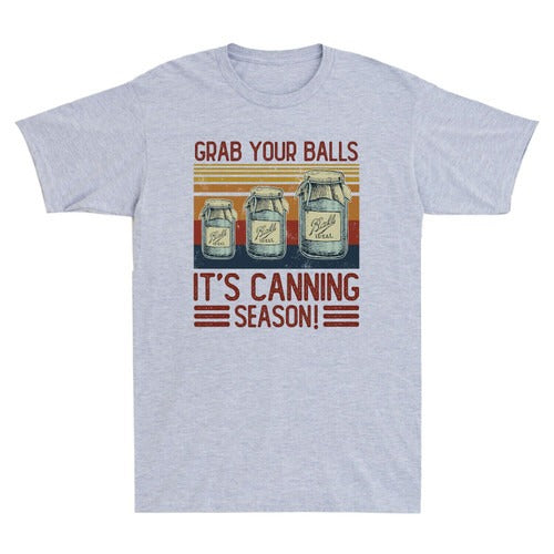 Retro Grab Your Balls It Is Canning Season Vintage Man's T-Shirt Tee