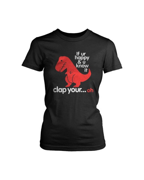 Sad T Rex Dino Funny Clap Your Oh Women's T-Shirt Tee