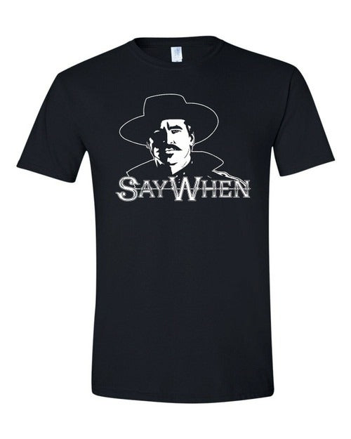 Say When Doc Holliday Movie Tombstone Man's T-Shirt Tee