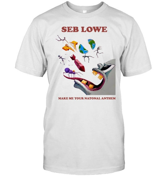 Seb Lowe Make Me Your National Anthem T Shirt Event