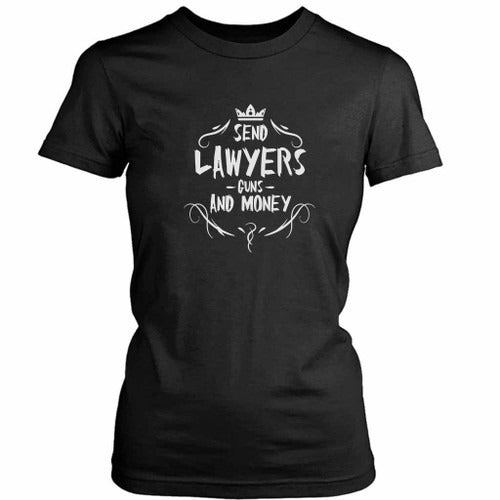 Send Lawyers Guns And Money Funny Quote Women's T-Shirt Tee