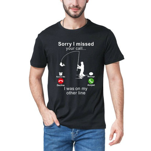 Sorry I Missed Your Call Fishing Funny Man's T-Shirt Tee
