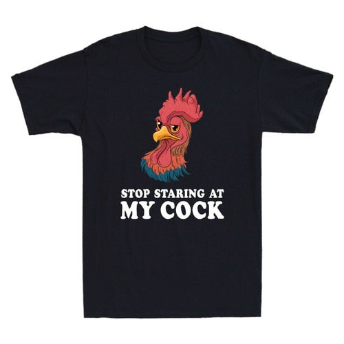 Stop Staring At My Cock Funny Man's T-Shirt Tee