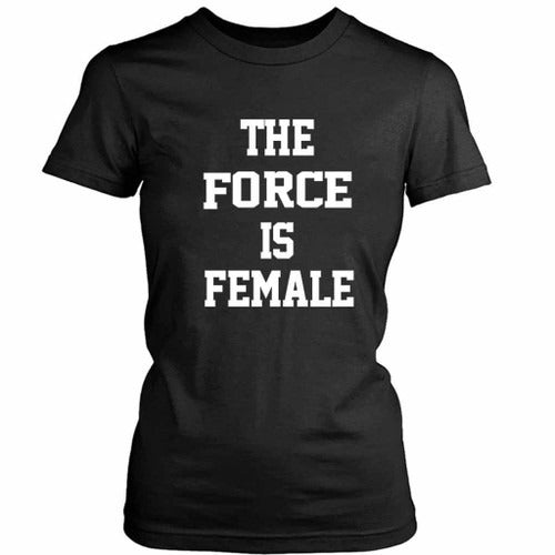 The Force Women's T-Shirt Tee
