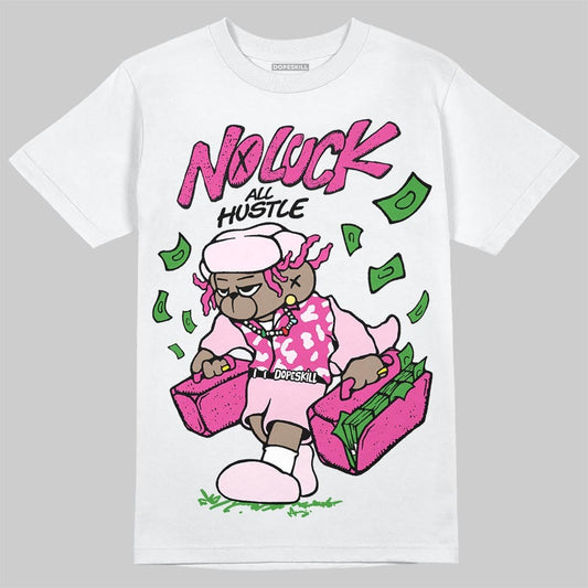 Triple Pink Dunk DopeSkill T-Shirt No Luck, All Hustle Graphic