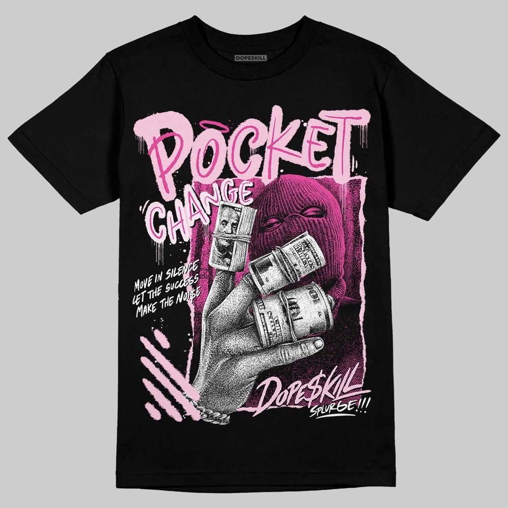 Triple Pink Dunk DopeSkill T-Shirt Pocket Change Graphic