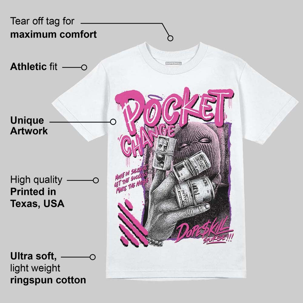 Triple Pink Dunk DopeSkill T-Shirt Pocket Change Graphic